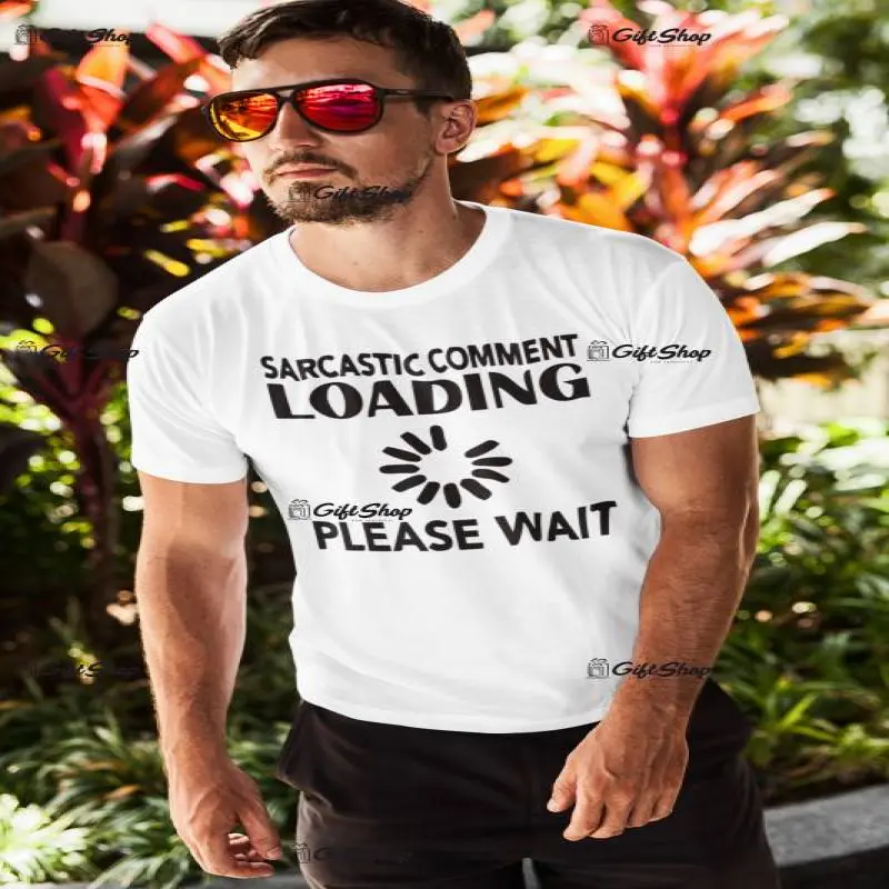 Sarcastic comment loading, tricou cu mesaj b