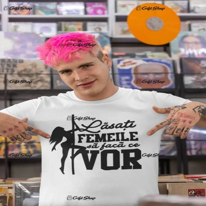 Lasati femeile sa faca ce vor, tricou cu mesaj