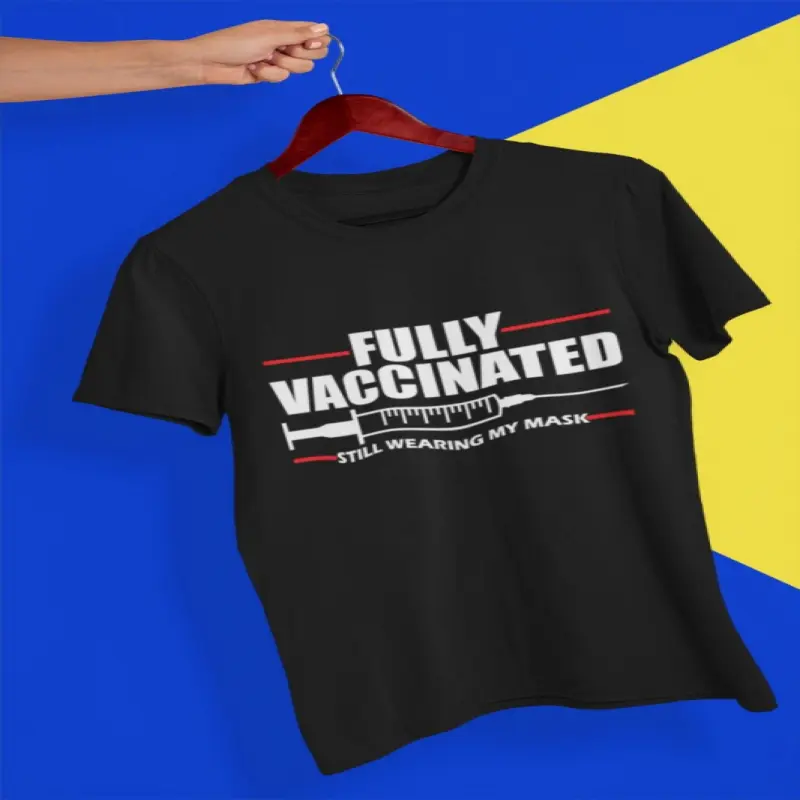 Fully vaccinated, tricou cu mesajv