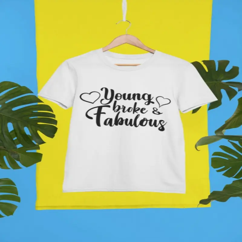 Young broke fabulos, tricou cu mesaj