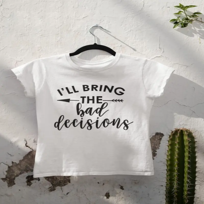 I`ll bring the bad decisions, tricou cu mesaj