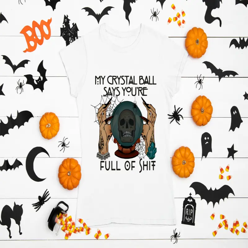 My crystal ball says you`re full of shit , tricou cu mesaj