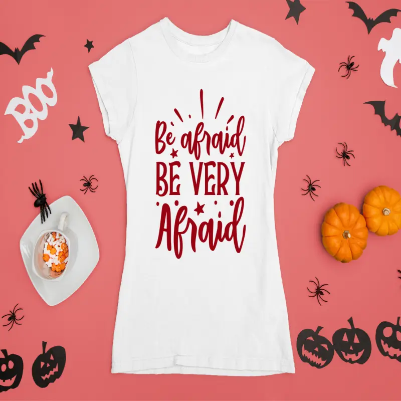 Be afraid be very afraid, tricou cu mesajv