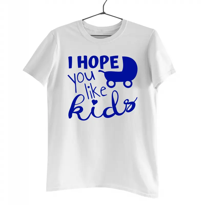 I hope you like kids, tricou cu mesajv