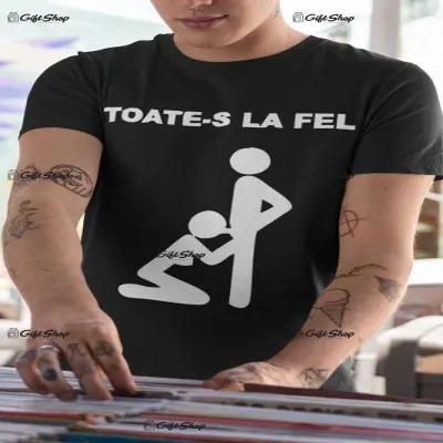 Toate-s la fel, tricou cu mesaj