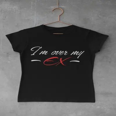 I`m over my ex, tricou cu mesaj, tgs0314