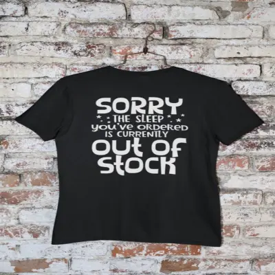 Sorry the sleep you`ve ordered..., tricou cu mesaj