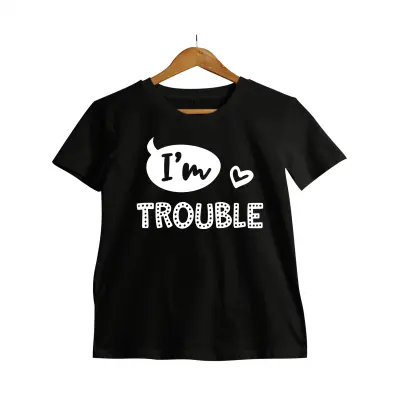 I`m trouble, tricou cu mesaj