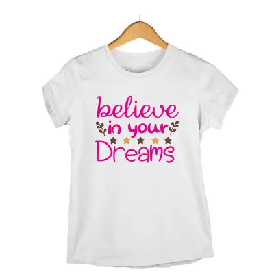Belive in your dreams, tricou cu mesaj
