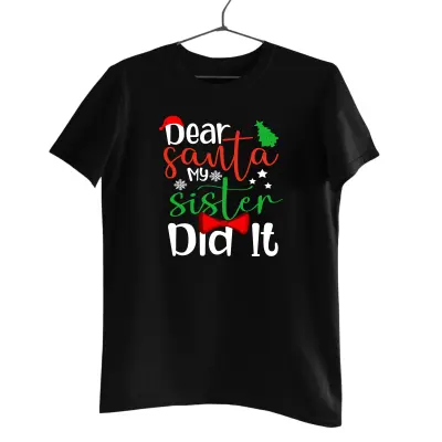 Dear santa my sister did it -   , tricou cu mesaj