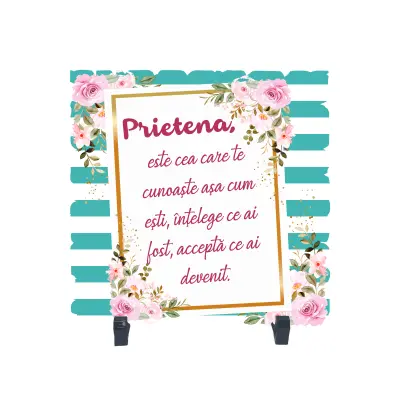 Prietena este cea care te cunoaste asa cum esti, placheta cu mesaj